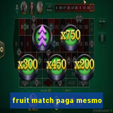 fruit match paga mesmo